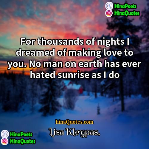 Lisa Kleypas Quotes | For thousands of nights I dreamed of
